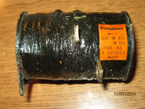 WESTINGHOUSE COIL S-1303532A 230 VOLT D.C. Size 1M 220 / 1M 320