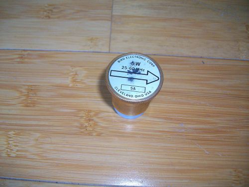 BIRD 43 WATTMETER SLUG:  5A,  25-60 MHz,   5 Watt