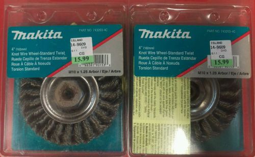 Lot of 2 MAKITA 743203-4C USA MADE 4&#034; KNOT WIRE WHEELS M10 X 1.25 ARBOR  NEW