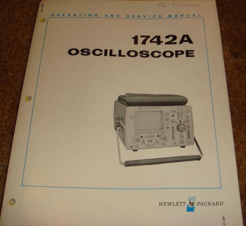 HP 1742A OSCILLOSCOPE OPERATING &amp; SERVICE MANUAL HEWLETT PACKARD