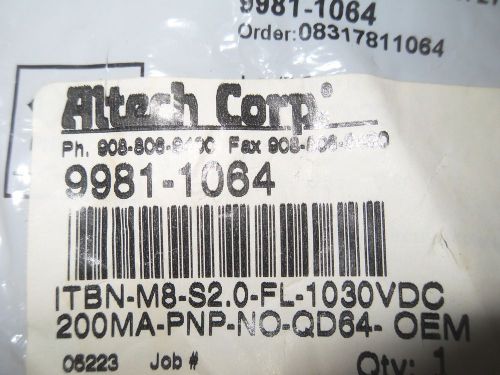 (J1-4) 1 NIB ALTECH 9981-1064 ITBN-M8-S2.0-FL-1030VDC-200MA-PNP PROXIMITY SWITCH