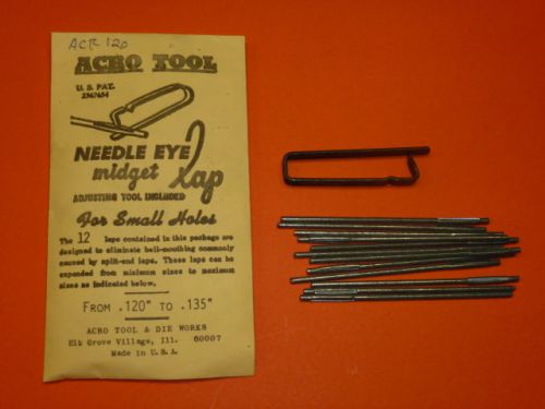 NEW! (12) ACRO TOOL .120&#034; to .135&#034; NEEDLE EYE MIDGET LAP