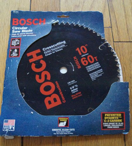 BOSCH CIRCULAR SAW BLADE  CB1060 CROSSCUTTING 10&#034; 60T 5/8&#034; ARBOR - NEW!