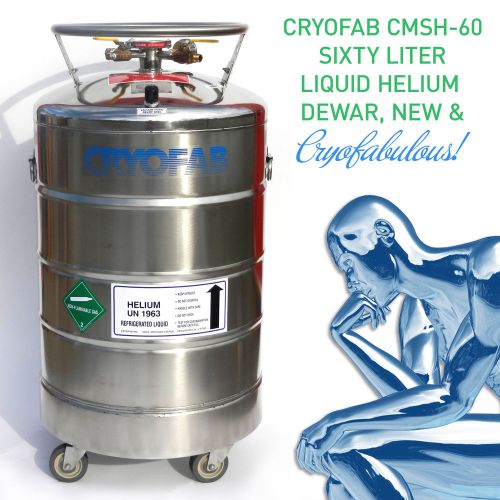 CRYOFAB CMSH-60 LIQUID HELIUM DEWAR, NEW IN BOX, $5,000 RETAIL, FREE SHIPPING!!