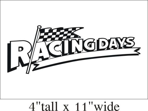 Racing Days Funny Vinyl Sticker Decal Car Truck Bumper Artwork - 1481