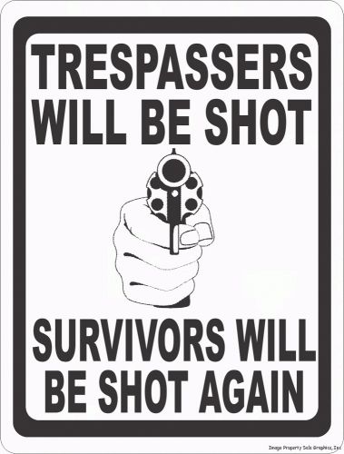 Trespassers will be shot survivors shot again sign. 9x12 prevent trespassing for sale