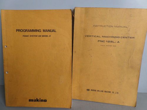 MAKINO 6M-MODEL B PROGRAMMING,VERTICAL CENTER FNC125L-A INSTRUCTION MANUAL mona