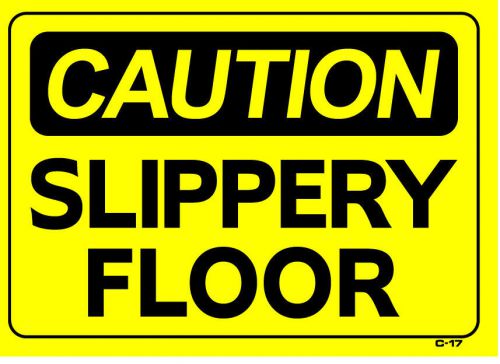 CAUTION SLIPPERY FLOOR 10&#034;x14&#034; Sign C-17