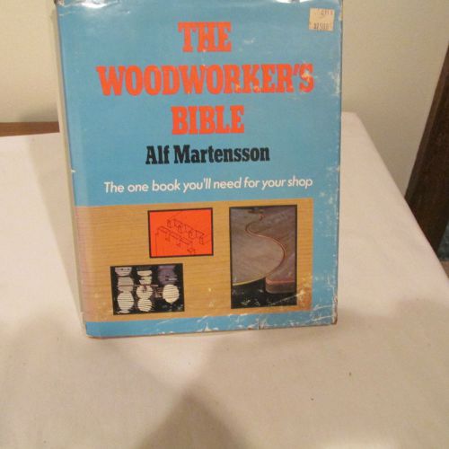 The woodworker&#039;s bible, alf martensson, 1979, 288 pages, hard bound for sale