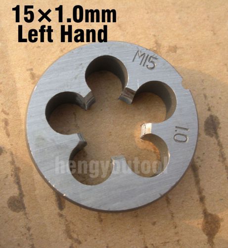 Lot 1pcs Metric leftt Hand Die M15x1.0 mm Dies Threading Tools