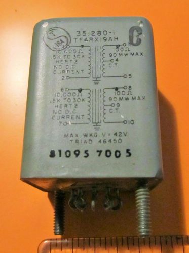 AUDIO TRANSFORMER,TF4RX19AH,351280-1,TRIAD,46450,10 PIN,S1095 7005,1 PC