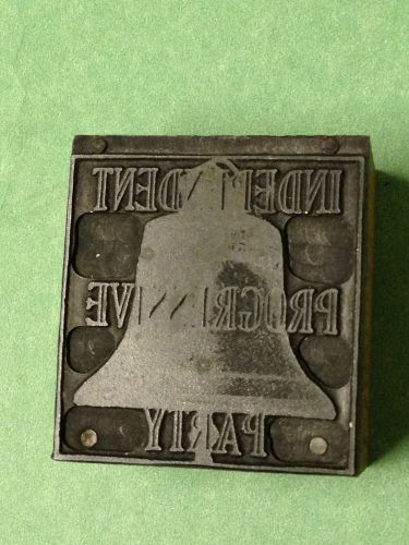 Independent Progressive Party Liberty Bell Advertising ~ Printer&#039;s Type Block