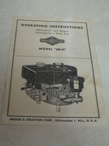 BRIGGS &amp; STRATTON MODEL 6 B=H OPERATING INSTRUCTIONS/ ADJUSTMENTS/ REPAIR/ PARTS