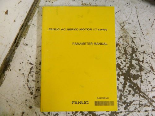 Fanuc AC Servo Motor ai (alpha) Series Parameter Manual, B-65270EN/01, Used