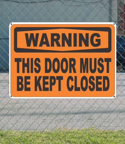 WARNING This Door Must Be Kept Closed - OSHA Safety SIGN 10&#034; x 14&#034;