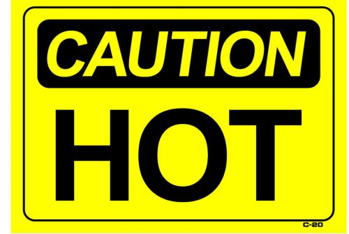 CAUTION HOT 10&#034;x14&#034; Sign C-20