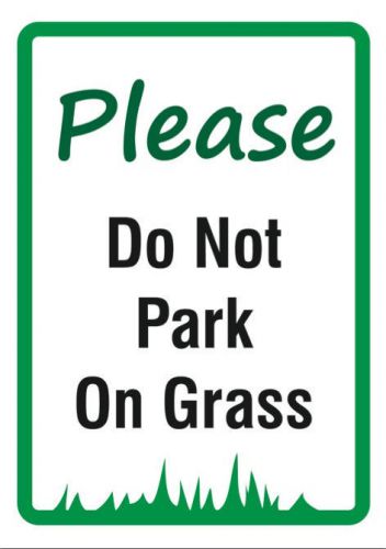 Please Do Not Park On The Grass Signs For Home Business Property Lawn New Sinage