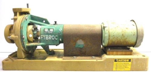 MO-1603, FYBROC 1500 PUMP. SIZE 1X1.5X6. 125 PSI. 30 GPM. 1 HP. 3 PH. 1755 RPM.