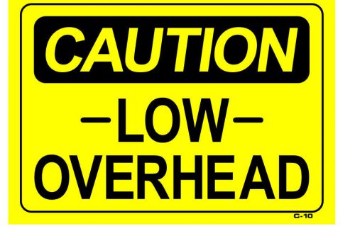 CAUTION LOW OVERHEAD 10&#034;x14&#034; Sign C-10