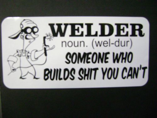 WELDER noun. ( Wel-dur) Someone who builds sh*t you can&#039;t Gradge, fridge sticker