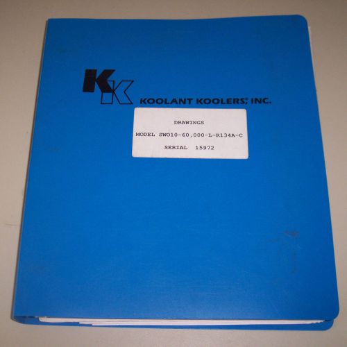 KOOLANT KOOLERS DRAWINGS MANUAL MODEL SWO10-60 ; 000-L-R134A-C SERIAL 15972