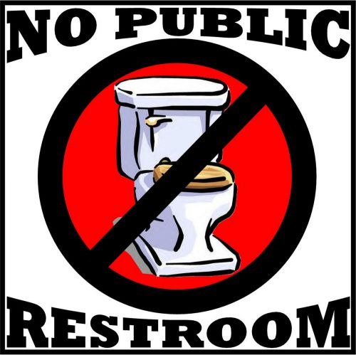 ****NO PUBLIC RESTROOMS BATHROOM VINYL DECAL / SIGN****