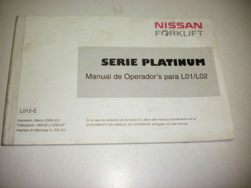 NISSAN FORKLIFT PLATINUM SERIES OWNER&#039;S MANUAL L01/L02. (WRITTEN IN SPANISH)