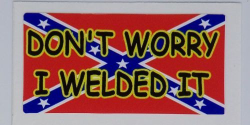 3 - Rebel Don&#039;t Worry I Welded It Hard Hat  Union Tool Box Helmet Sticker H105