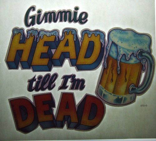 Vintage 1980&#039;s Greg Speirs T-Shirt Heat Transfer Gimme Head Till I&#039;m Dead BEER