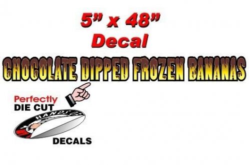 Chocolate dipped frozen bananas (wording)  5&#039;&#039;x48&#039;&#039; decal for concession trailer for sale