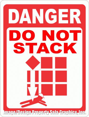 Danger do not stack sign. 12x18 business warehouse safety for employees &amp; guests for sale