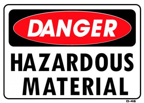 DANGER  HAZARDOUR MATERIAL 10&#034;x14&#034; Sign D-46