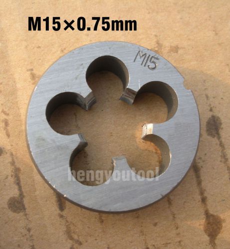 Lot 1pcs Metric Right Hand Die M15x0.75 mm Dies Threading Tools