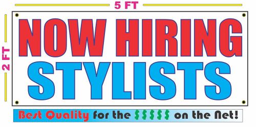 NOW HIRING STYLISTS Banner Sign NEW Larger Size Best Quality for The $$$