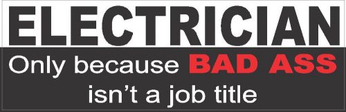 BUMPER STICKER, ELECTRICIANS BAD ASS,  CE-19B