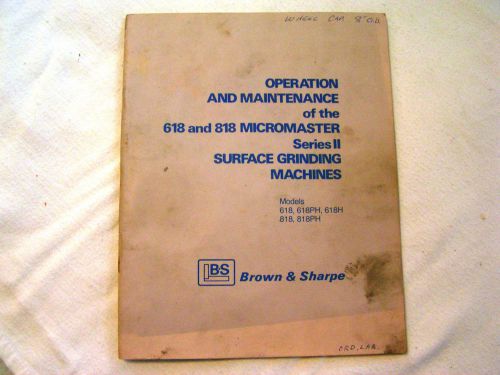 Operation and Maintenance of the 618 &amp; 818 Micromaster Series 2 Surface Grinder.