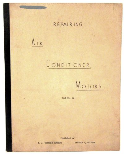Repairing air conditioner motors - illustrated manual - 1962 - ea western co for sale