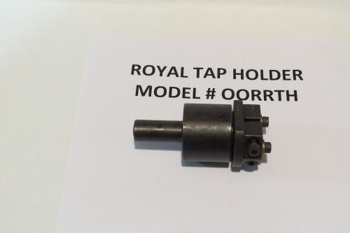 ROYAL  RELEASING TAP HOLDER MODEL OORRTH