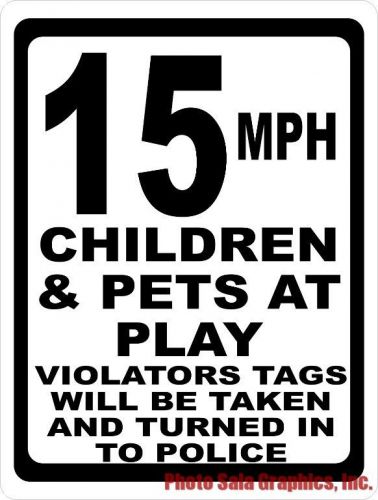 15 mph children &amp; pets at play violators tags reported police sign. size options for sale