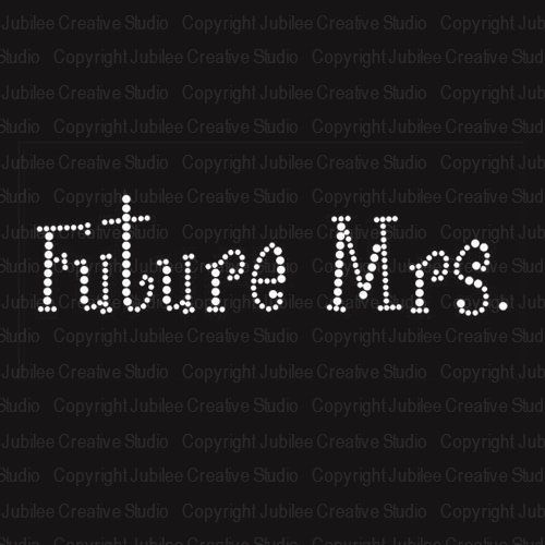 Future Mrs. Iron On Rhinestone Crystal T-Shirt Transfer By Jubilee Rhinestones