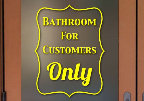 Bathroom for customers only - business store sign - window wall sticker for sale