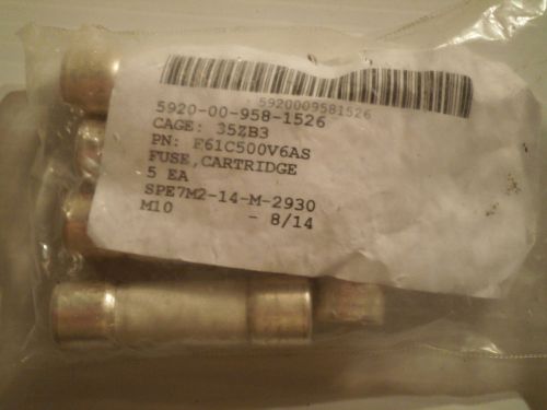 Qty = 5: Cooper Bussmann F61C500V6AS Fuse 6A; F61; Cartridge; 500 V; Silver