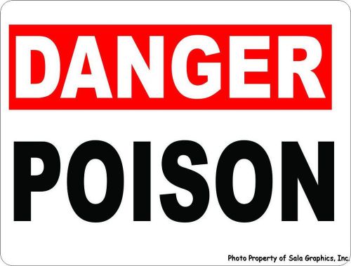 Danger poison sign. 9x12 for safety use at business where chemicals are stored for sale