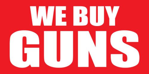 4&#039;x8&#039; we buy guns vinyl banner sign - ammo, weapons, bullets, pistols, firearms for sale