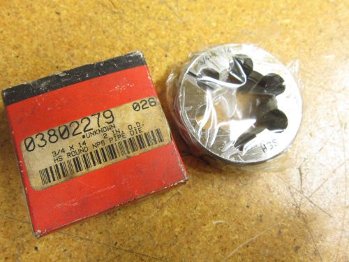 03802279 high speed steel die 3/4x14 2&#034; od hs round nps pipe die new for sale