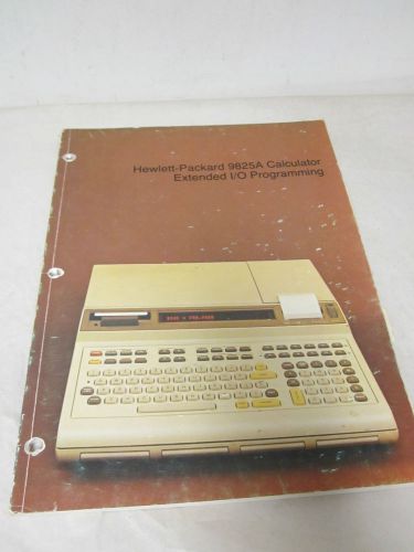 HEWLETT PACKARD 9825A DESKTOP CALCULATOR EXTENDED I/O PROGRAMMING