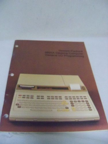 HEWLETT PACKARD 9825A DESKTOP COMPUTER GENERAL I/O PROGRAMMING MANUAL