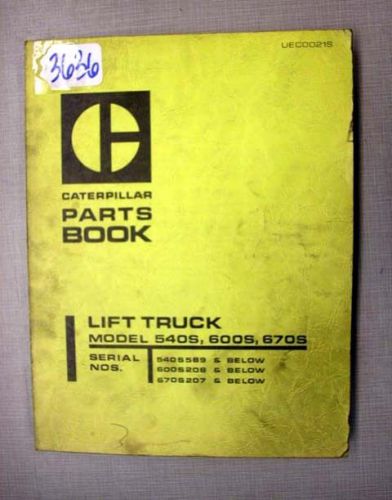 Caterpillar Parts Book Model 540S, 600S, 670S Forklifts (Inv.3636)