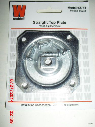 WADDELL STRAIGHT TOP PLATE  #2751