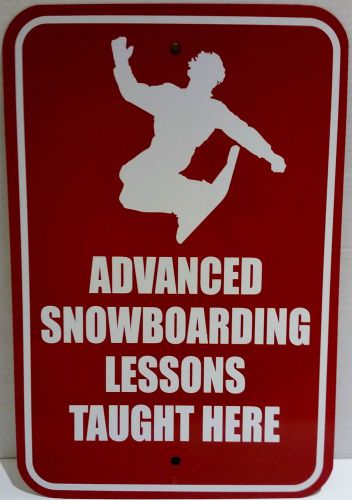 Advanced Snowboarding Lessons Taught Here 12x18 Aluminum Metal Sign